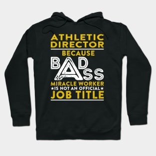 Athletic Director Because Badass Miracle Worker Is Not An Official Job Title Hoodie